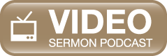 Video Sermon Podcast